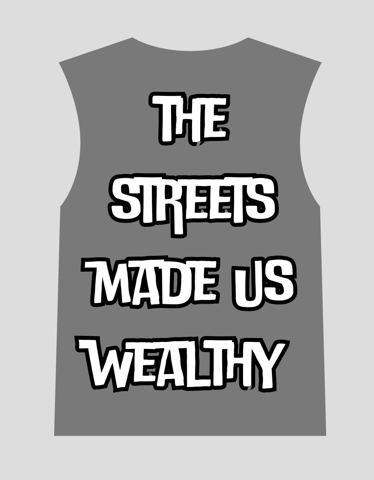 Streets Made Us Wealthy Tee