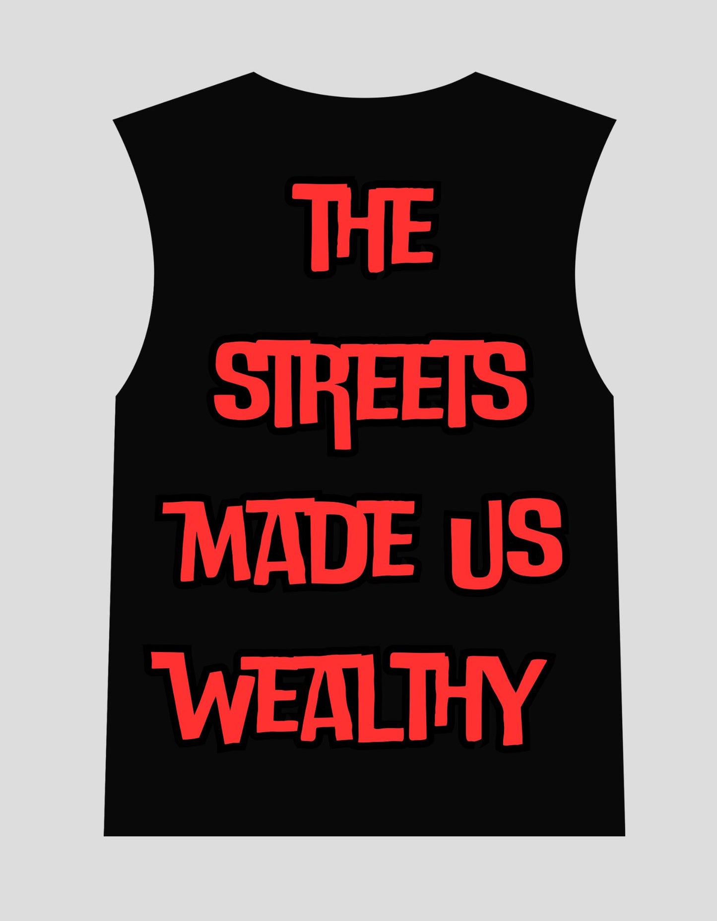 Streets Made Us Wealthy Tee