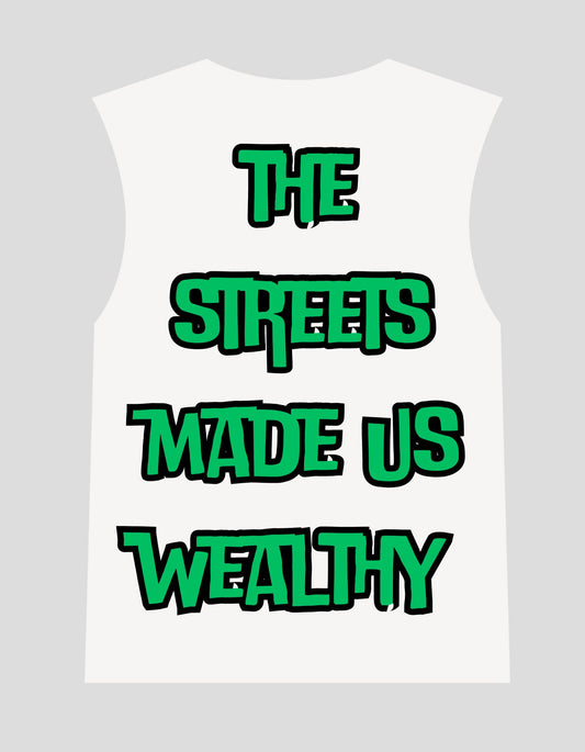 Streets Made Us Wealthy Tee